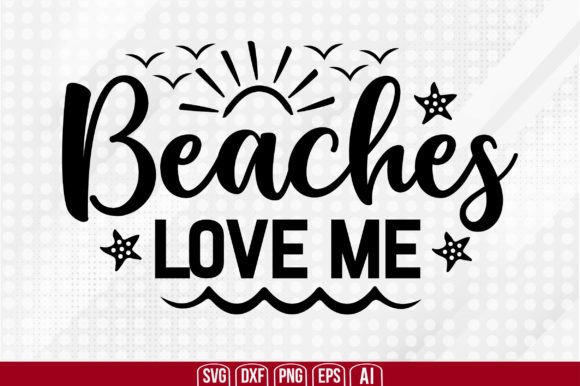 Beaches Love Me SVG: A Versatile Digital Design for Coastal Crafting
