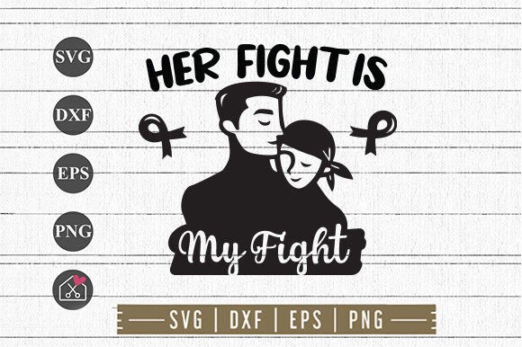 Her Fight is My Fight SVG Cut File
