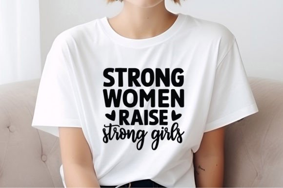 Strong Women Raise Strong Girls SVG – Empowering Craft